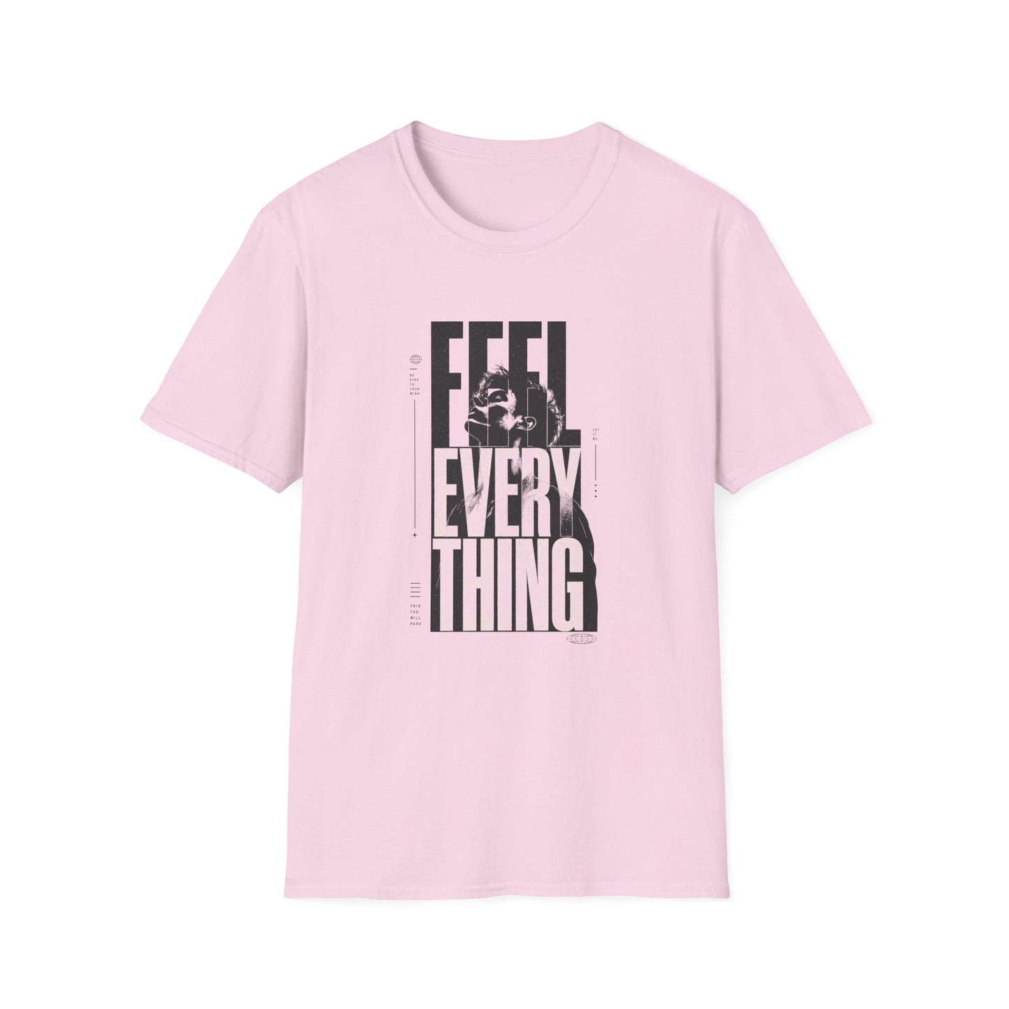 Feel Everything T-Shirt β Motivational Tee