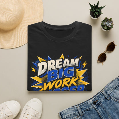 Dream Big Work Bigger T-Shirt — Motivational Tee