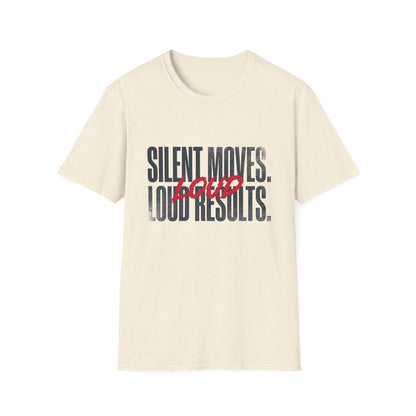 Silent Moves Loud Results T-Shirt — Motivational Tee