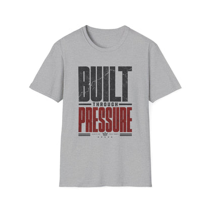 Built Through Pressure T-Shirt — Motivational Tee