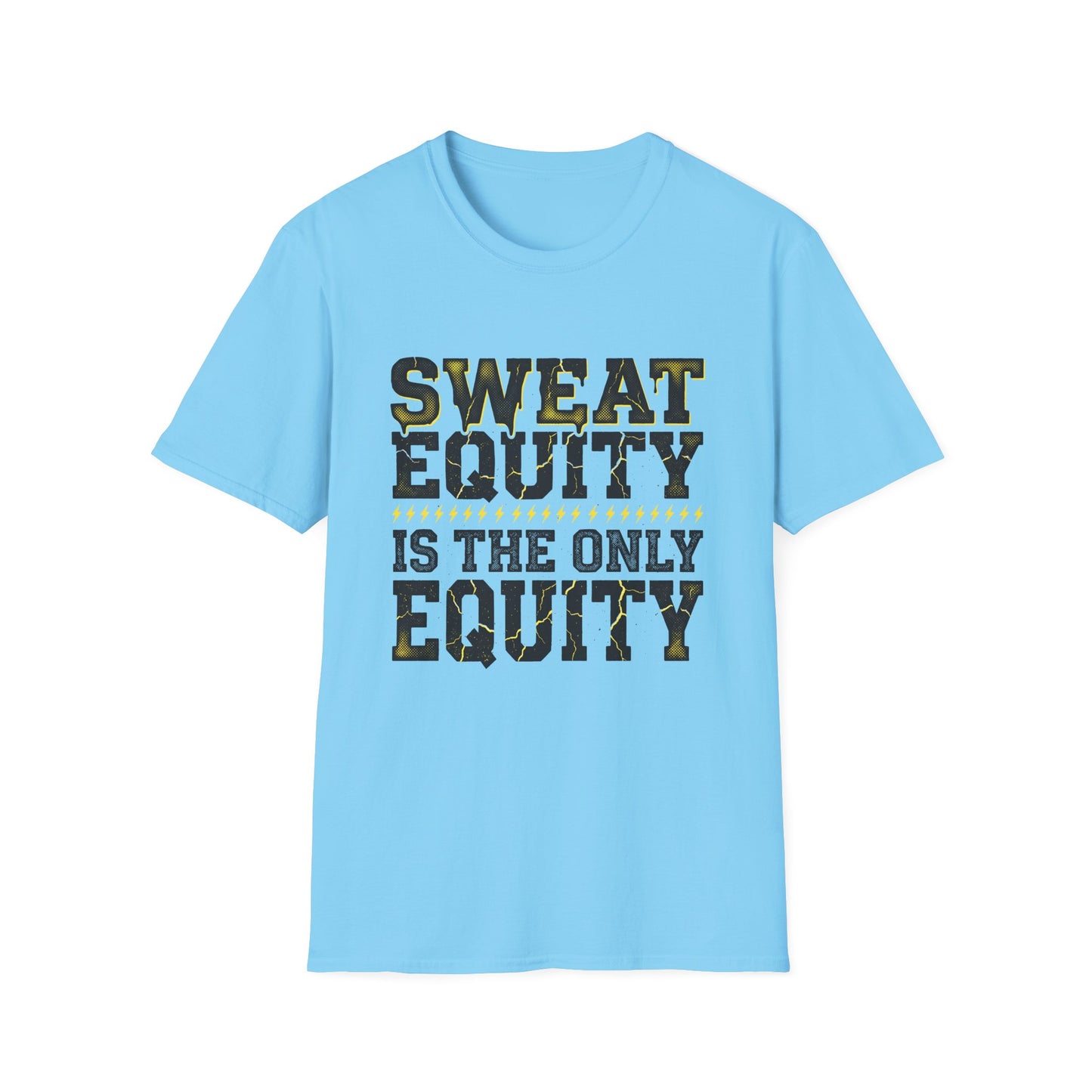 Sweat Equity Is The Only Equity T-Shirt — Motivational Tee