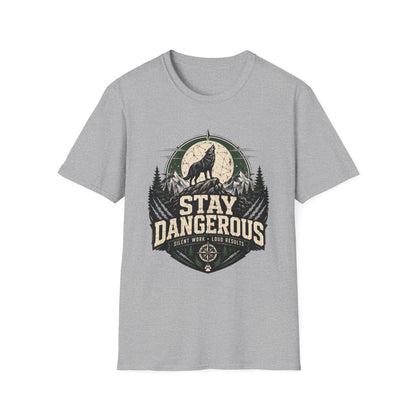 Stay Dangerous T-Shirt — Motivational Tee