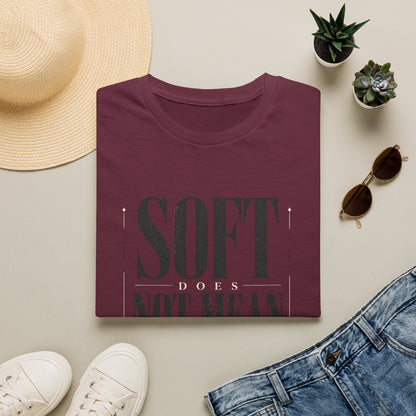 Soft Does Not Mean Weak T-Shirt — Motivational Tee