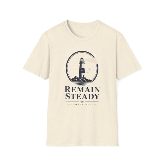 Remain Steady T-Shirt — Motivational Tee