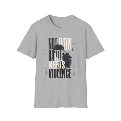 Not Every Battle Needs Violence T-Shirt — Motivational Tee