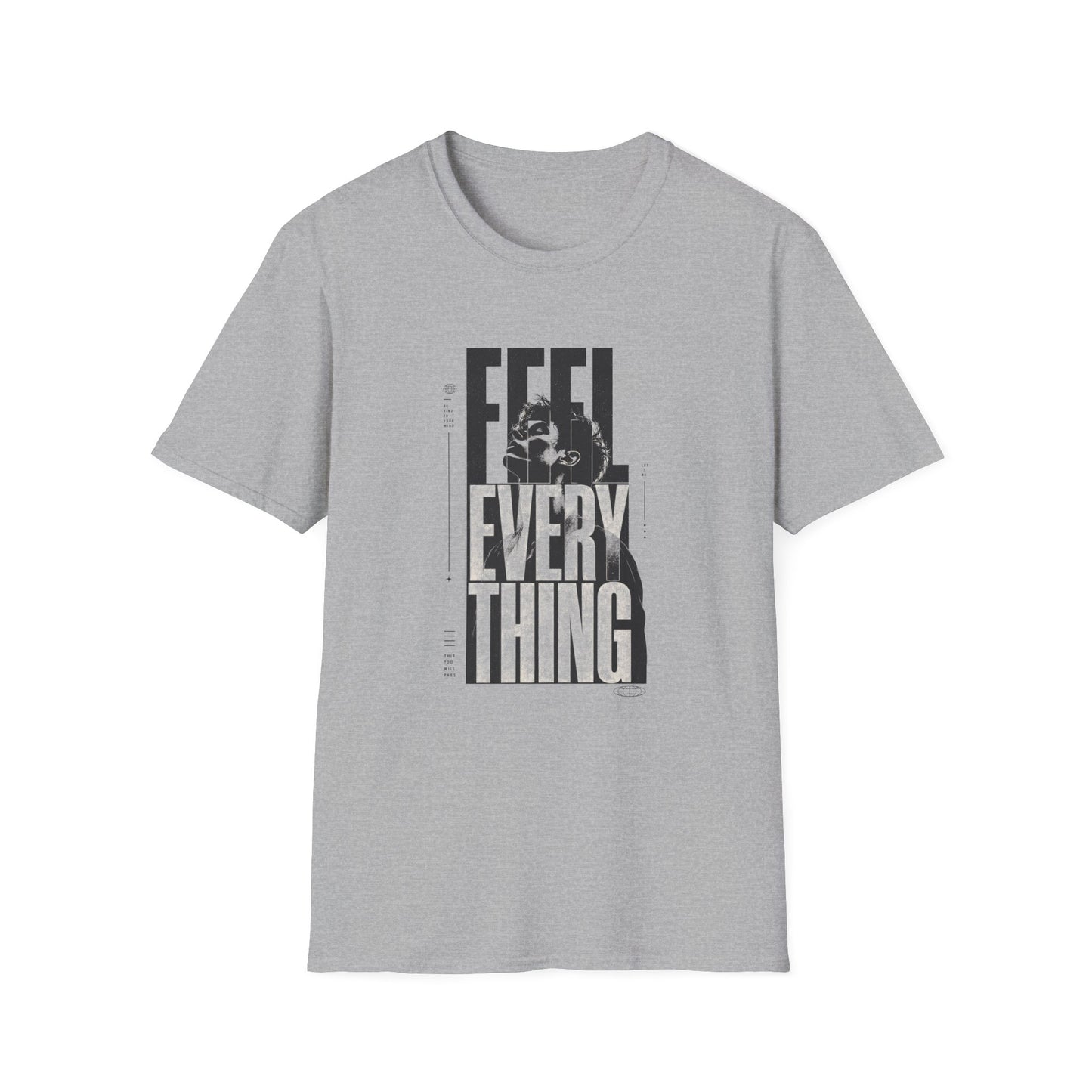 Feel Everything T-Shirt — Motivational Tee