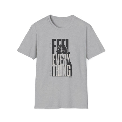 Feel Everything T-Shirt — Motivational Tee