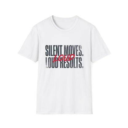 Silent Moves Loud Results T-Shirt — Motivational Tee