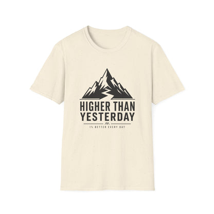 Higher Than Yesterday T-Shirt — Motivational Tee