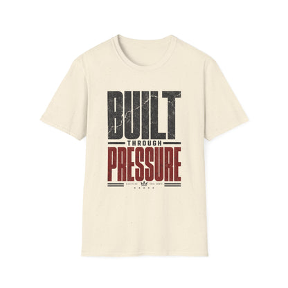 Built Through Pressure T-Shirt — Motivational Tee