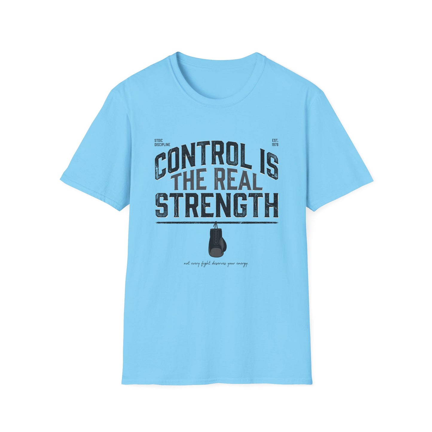 Control Is The Real Strength T-Shirt — Motivational Tee