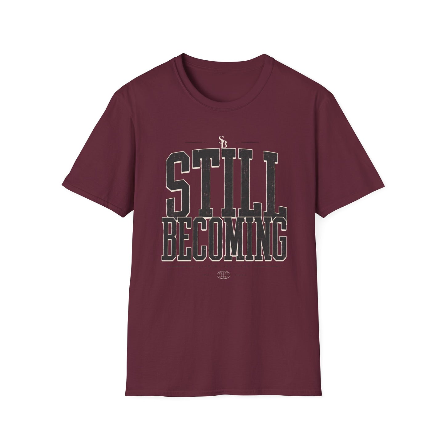Still Becoming T-Shirt — Motivational Tee