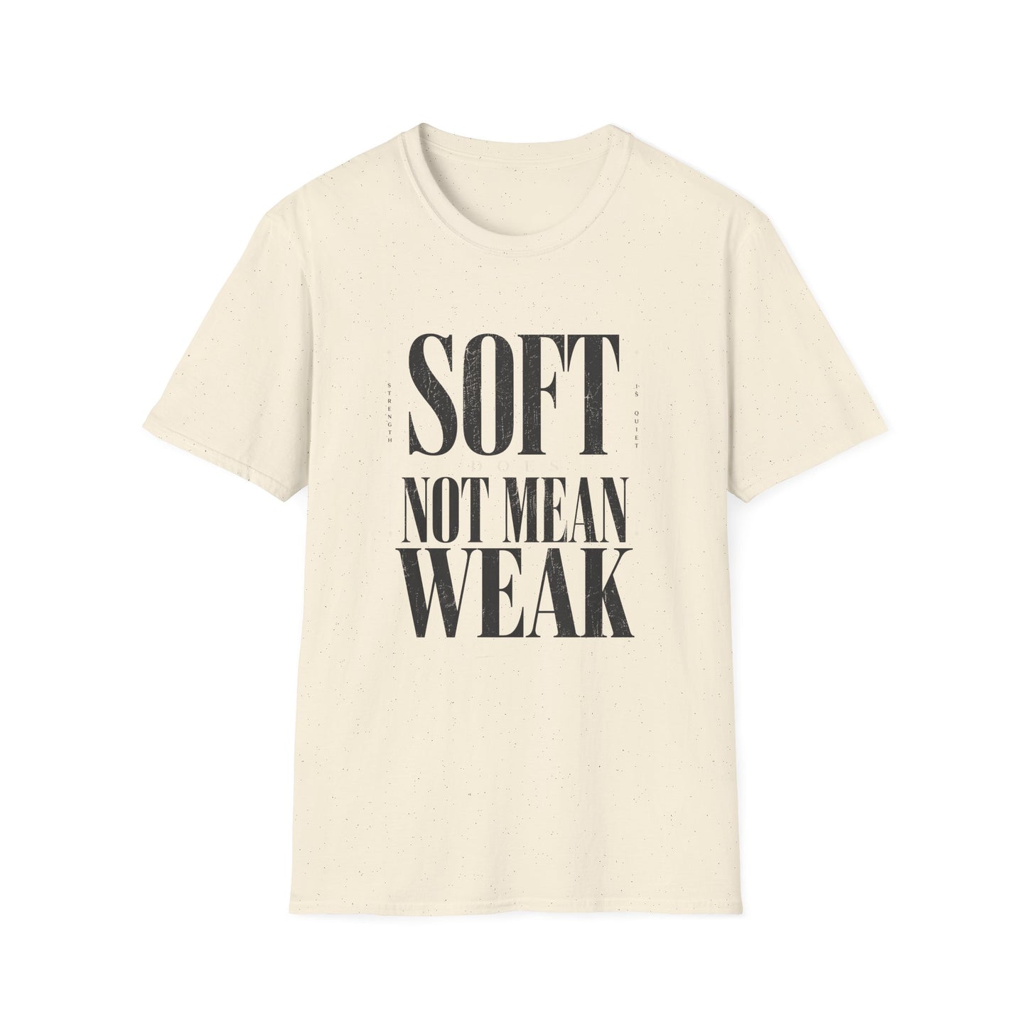 Soft Does Not Mean Weak T-Shirt — Motivational Tee