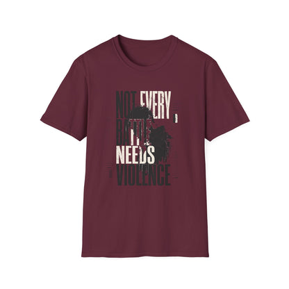 Not Every Battle Needs Violence T-Shirt — Motivational Tee