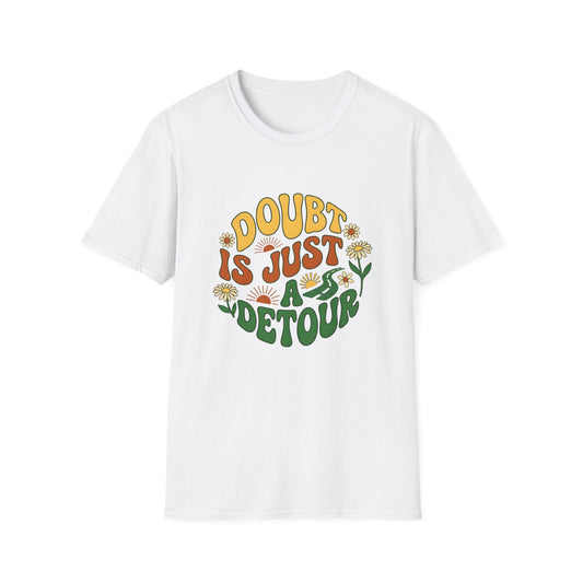 Doubt Is Just A Detour T-Shirt — Motivational Tee