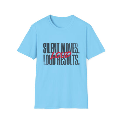 Silent Moves Loud Results T-Shirt — Motivational Tee
