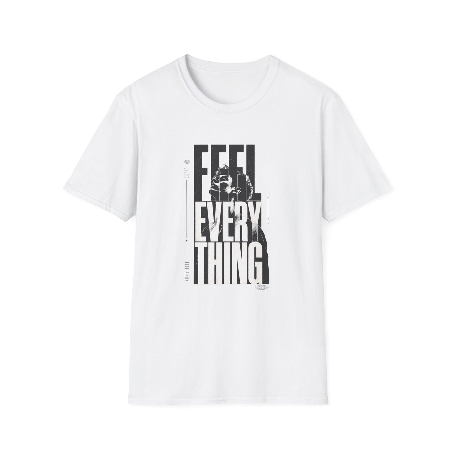Feel Everything T-Shirt — Motivational Tee