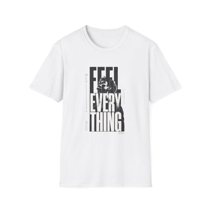 Feel Everything T-Shirt — Motivational Tee