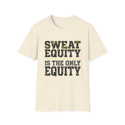 Sweat Equity Is The Only Equity T-Shirt — Motivational Tee