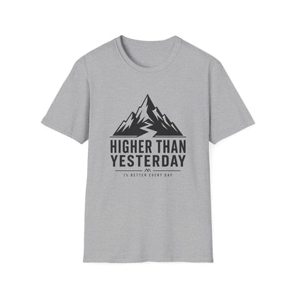 Higher Than Yesterday T-Shirt — Motivational Tee