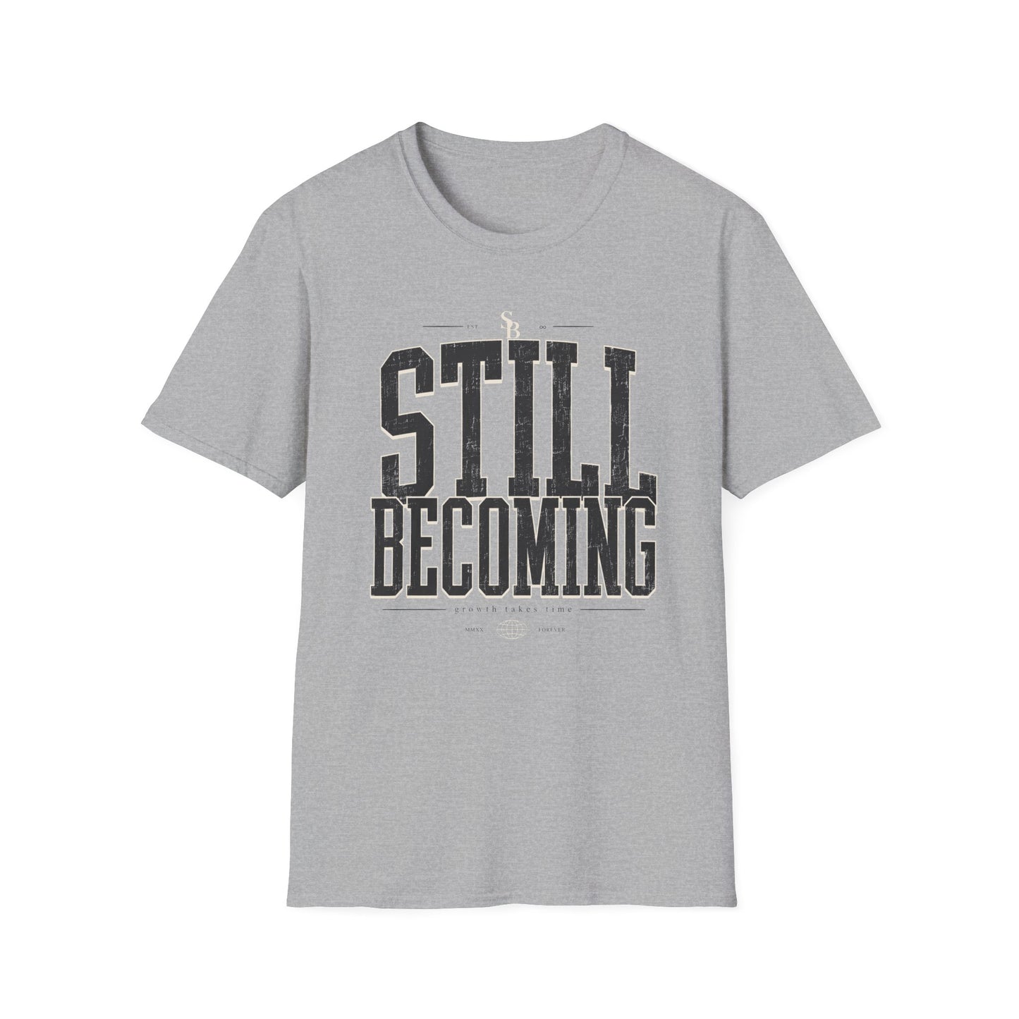 Still Becoming T-Shirt — Motivational Tee