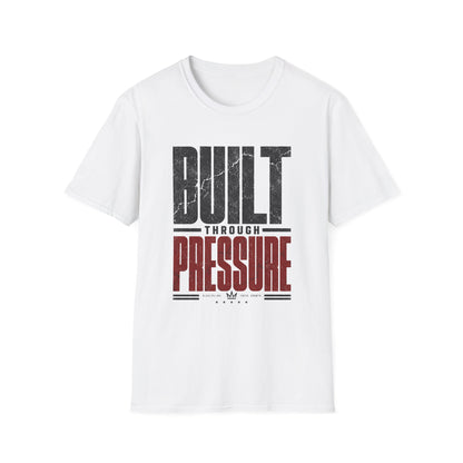 Built Through Pressure T-Shirt — Motivational Tee