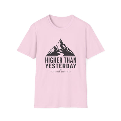 Higher Than Yesterday T-Shirt — Motivational Tee