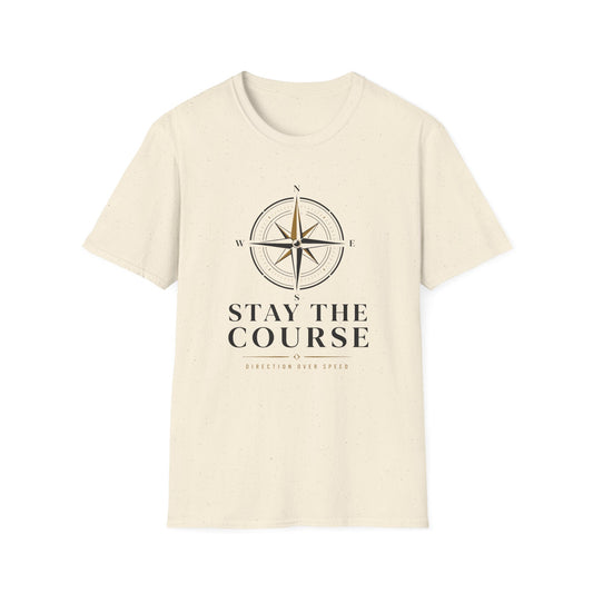 Stay The Course T-Shirt — Motivational Tee