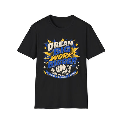Dream Big Work Bigger T-Shirt — Motivational Tee