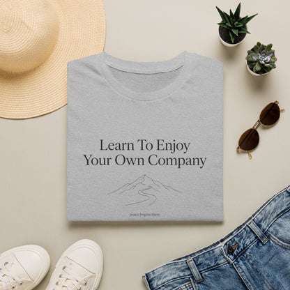 Learn To Enjoy Your Own Company T-Shirt — Motivational Tee