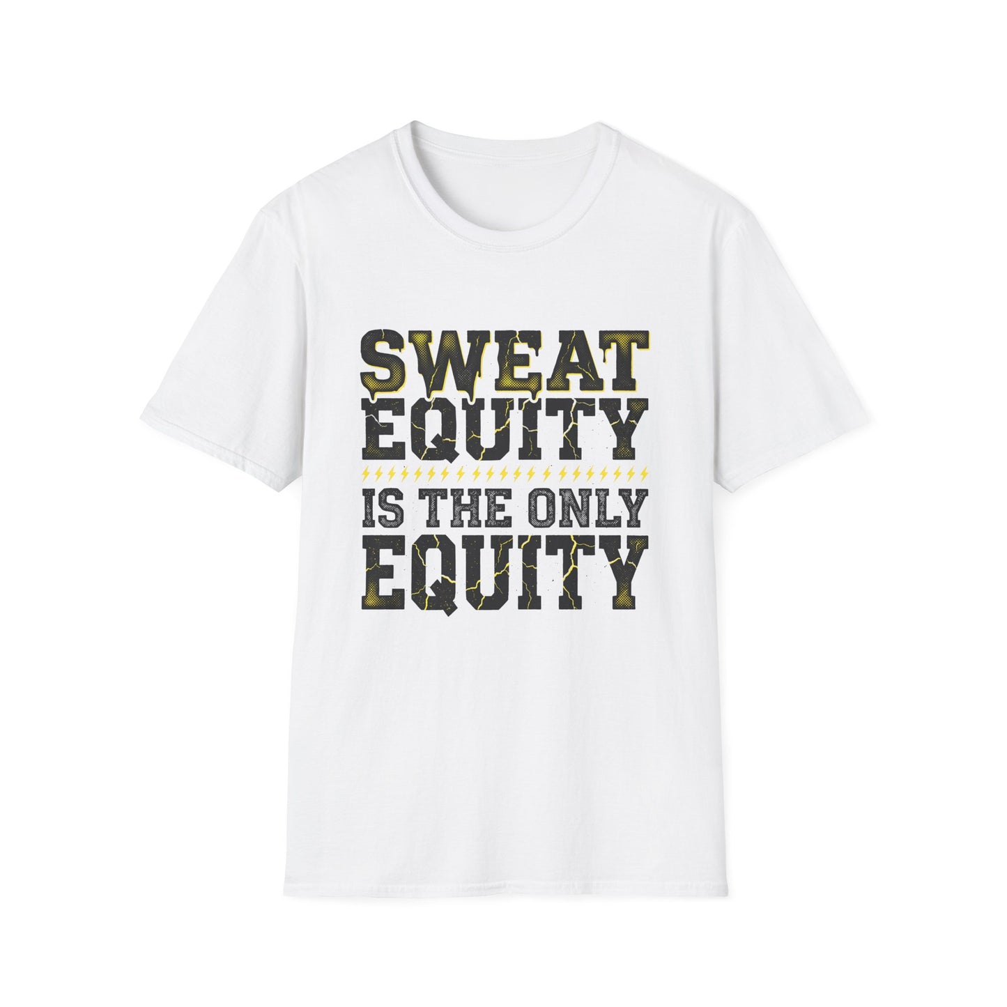 Sweat Equity Is The Only Equity T-Shirt — Motivational Tee