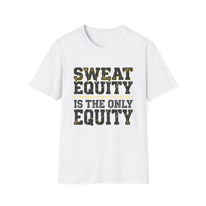 Sweat Equity Is The Only Equity T-Shirt — Motivational Tee