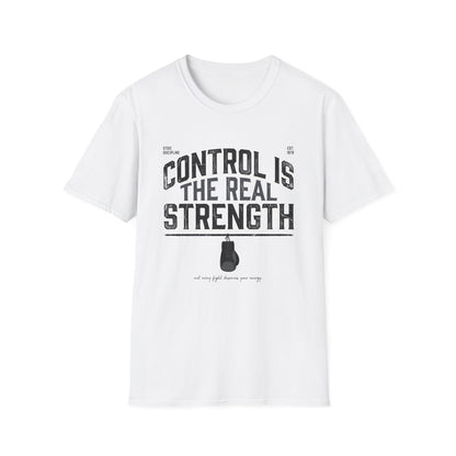 Control Is The Real Strength T-Shirt — Motivational Tee