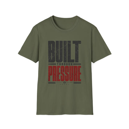 Built Through Pressure T-Shirt — Motivational Tee