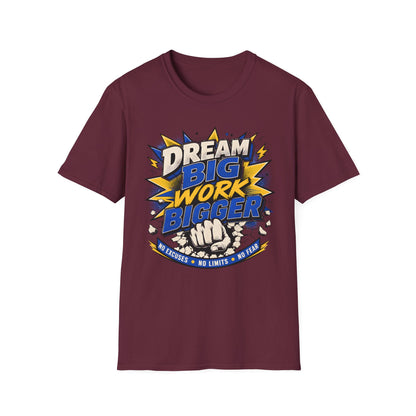 Dream Big Work Bigger T-Shirt — Motivational Tee