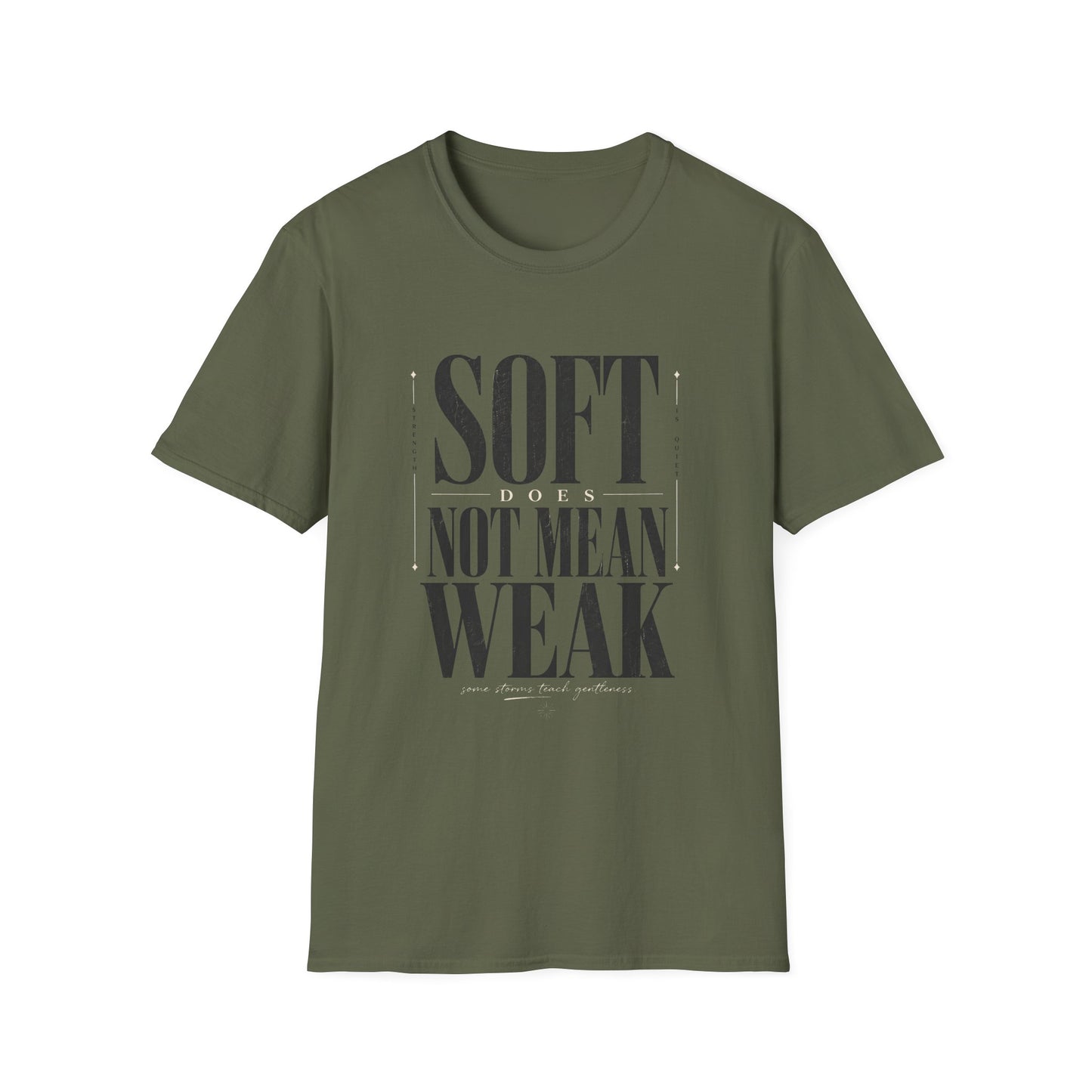 Soft Does Not Mean Weak T-Shirt — Motivational Tee