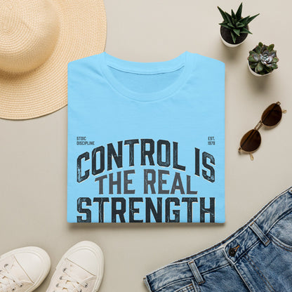 Control Is The Real Strength T-Shirt — Motivational Tee