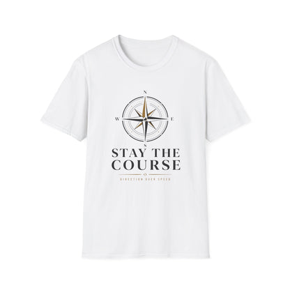 Stay The Course T-Shirt — Motivational Tee