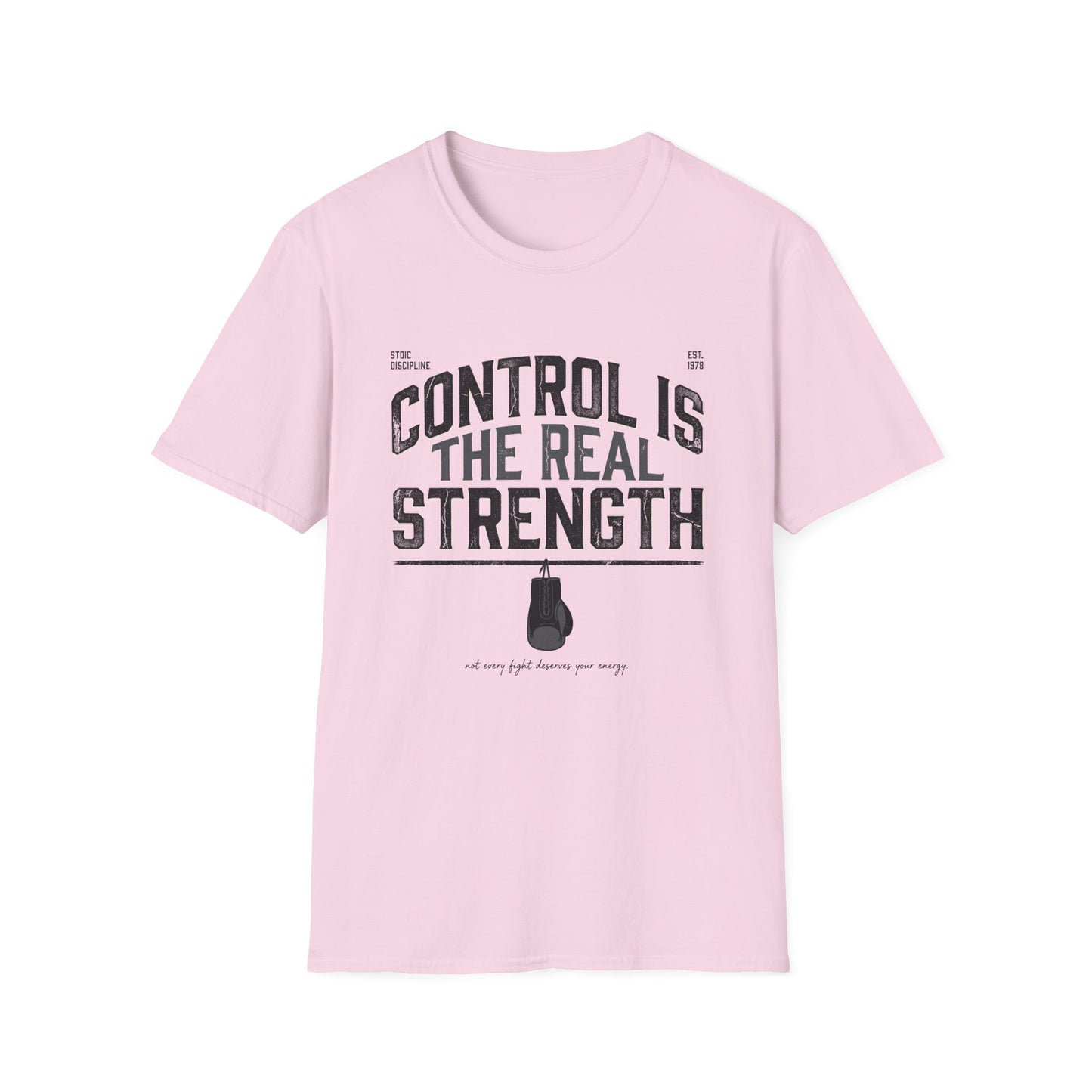 Control Is The Real Strength T-Shirt — Motivational Tee