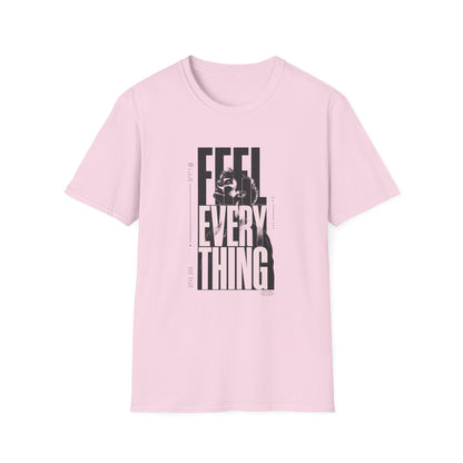 Feel Everything T-Shirt — Motivational Tee