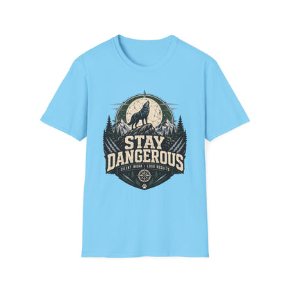 Stay Dangerous T-Shirt — Motivational Tee