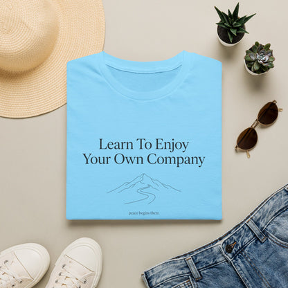 Learn To Enjoy Your Own Company T-Shirt — Motivational Tee