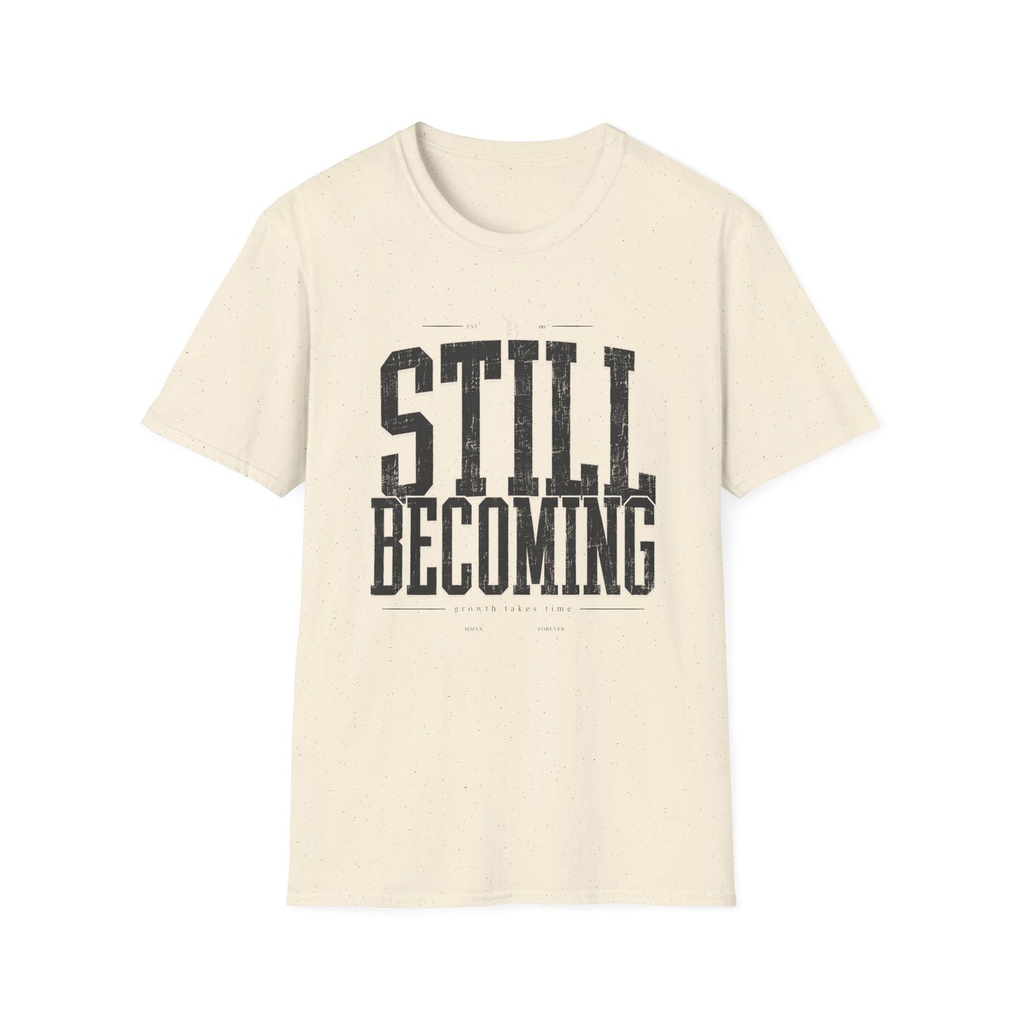 Still Becoming T-Shirt — Motivational Tee