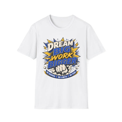 Dream Big Work Bigger T-Shirt — Motivational Tee