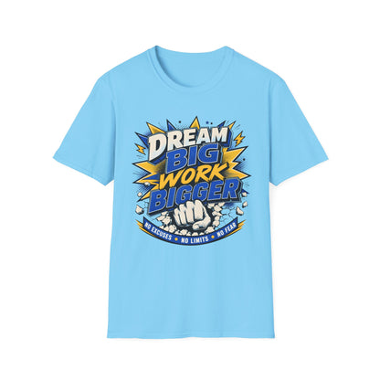 Dream Big Work Bigger T-Shirt — Motivational Tee