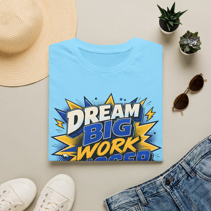 Dream Big Work Bigger T-Shirt — Motivational Tee