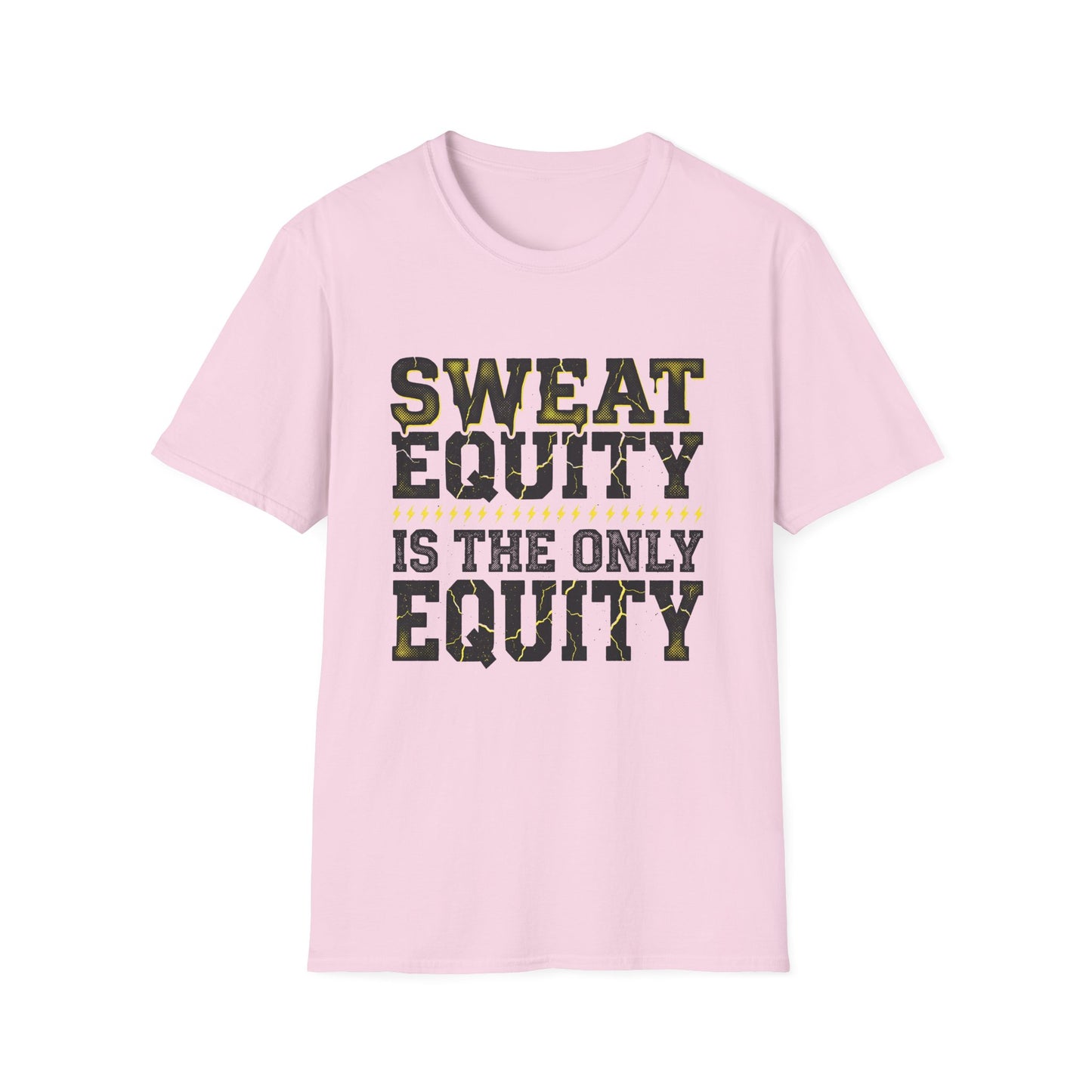Sweat Equity Is The Only Equity T-Shirt — Motivational Tee