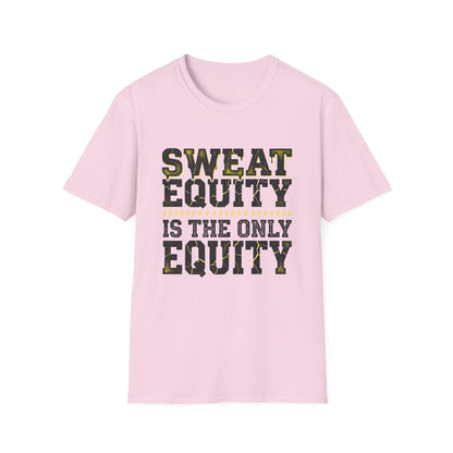 Sweat Equity Is The Only Equity T-Shirt — Motivational Tee