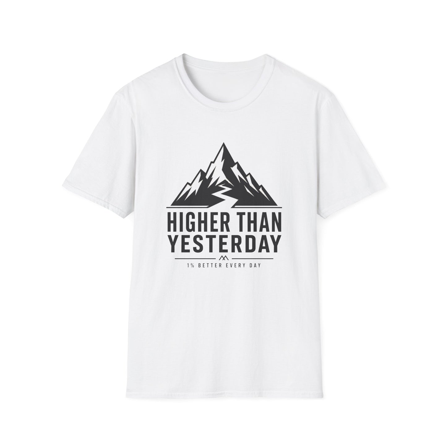 Higher Than Yesterday T-Shirt — Motivational Tee