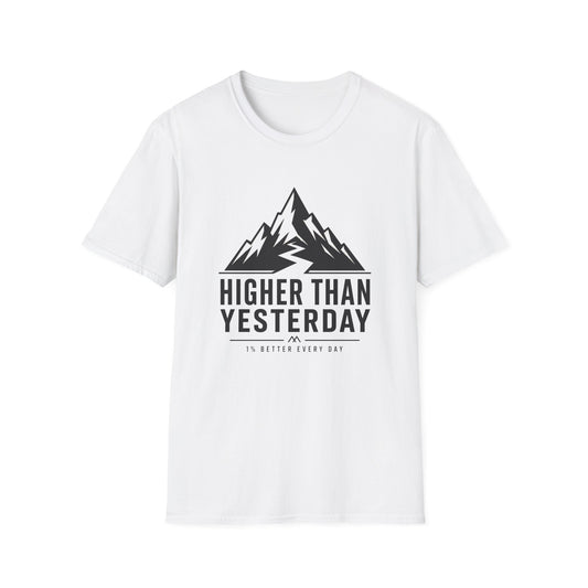 Higher Than Yesterday T-Shirt — Motivational Tee